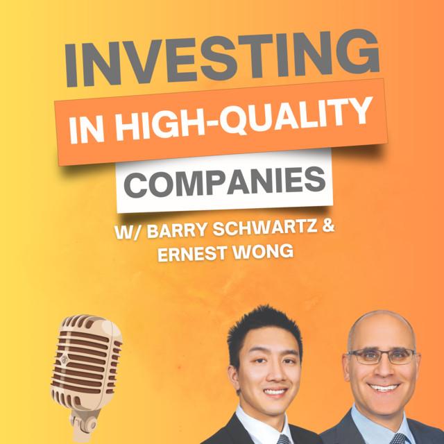 Investing in High-Quality Companies w/ Barry Schwartz and Ernest Wong from Baskin Wealth