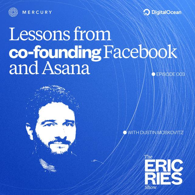 Lessons From Co-Founding Facebook, And Now Asana | Dustin Moskovitz