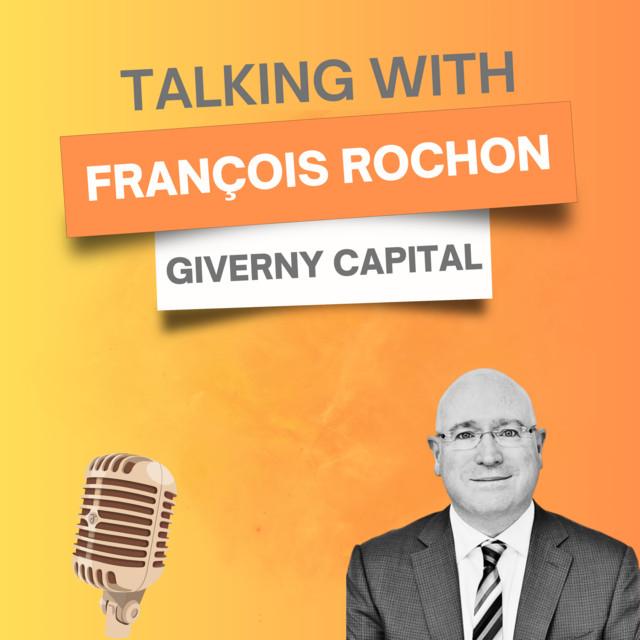 A Conversation With François Rochon, founder of Giverny Capital