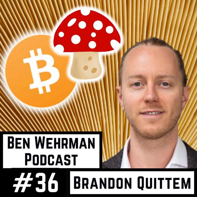 #36 Brandon Quittem - Bitcoin: The Mycelium of Money 🍄