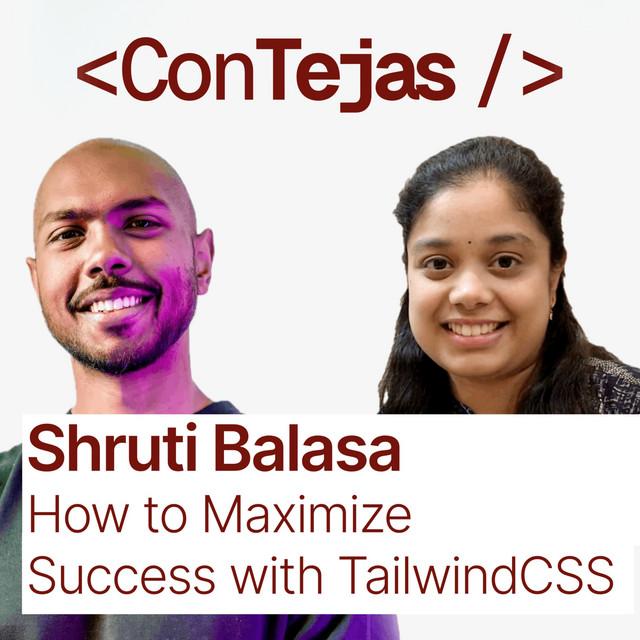 Shruti Balasa: How to Maximize Success with Tailwind CSS