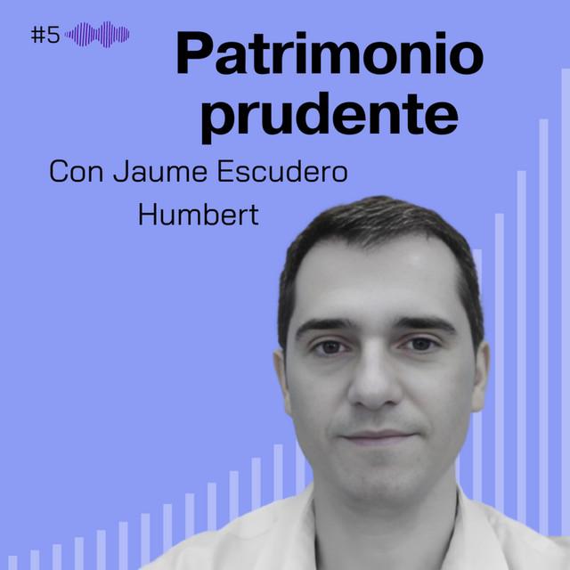 #5. Patrimonio prudente. Jaume Escudero Humbert