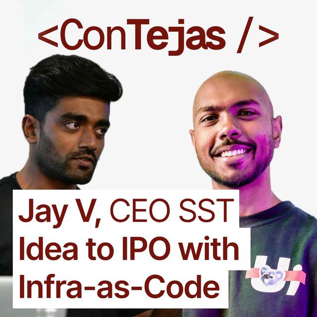 Jay V, CEO SST.dev: How to rapidly go from Idea to IPO with Infrastructure-as-Code